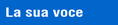 La sua voce